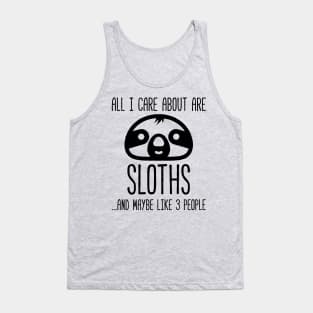 All I Care About Is Sloths, And Maybe Like 3 People Funny Sloth Tank Top